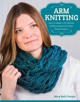 Arm Knitting: How To Make A 30-Minute Infinity Scarf And Other Great Projects thumbnail