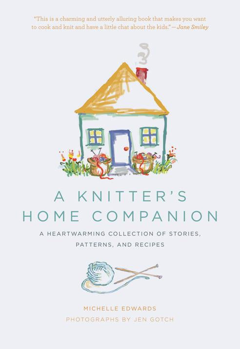 A Knitter's Home Companion By Michelle Edwards
