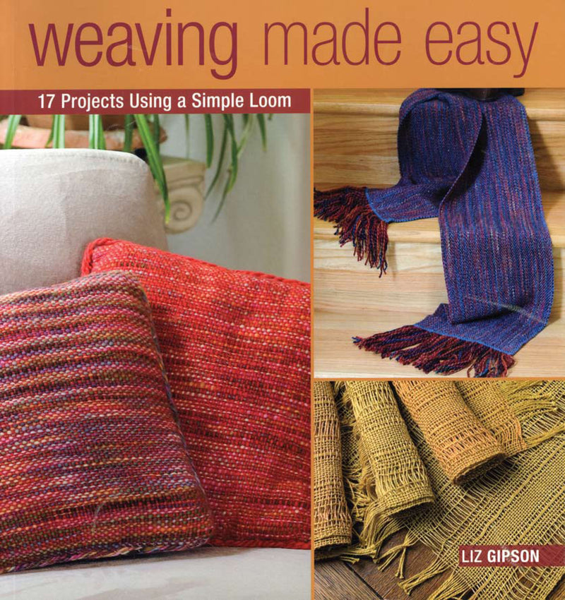 Weaving Made Easy By Liz Gipson